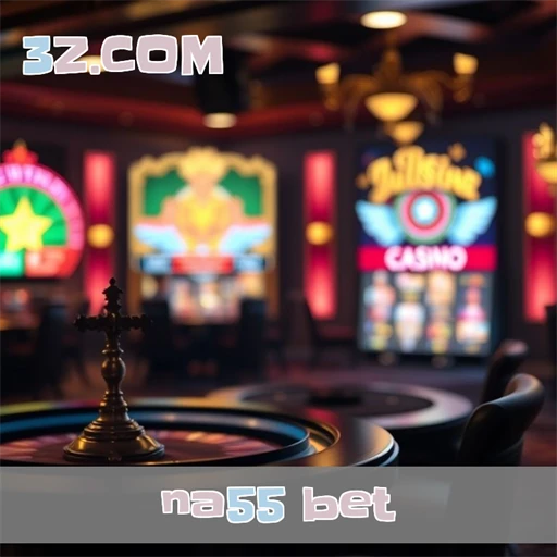 na55 bet Promoções Especiais